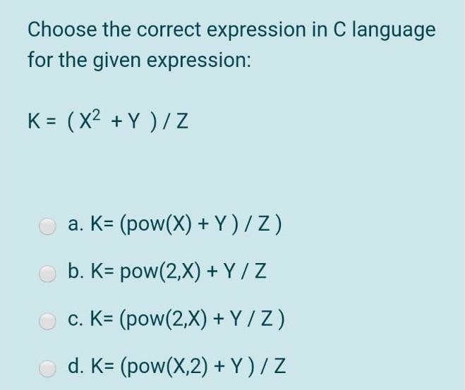 Solved Choose the correct expression in C language for the | Chegg.com