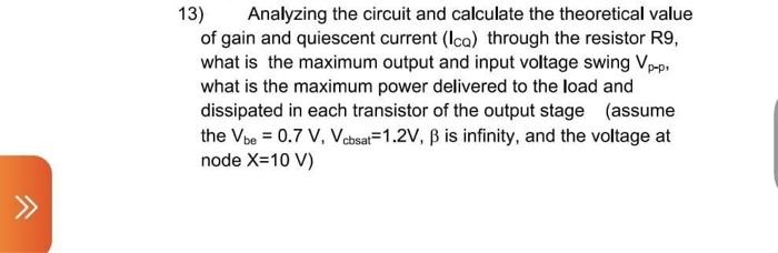 13) Analyzing the circuit and calculate the theoretical value of gain and quiescent current \( \left(\mathrm{I}_{\mathrm{CQ}}