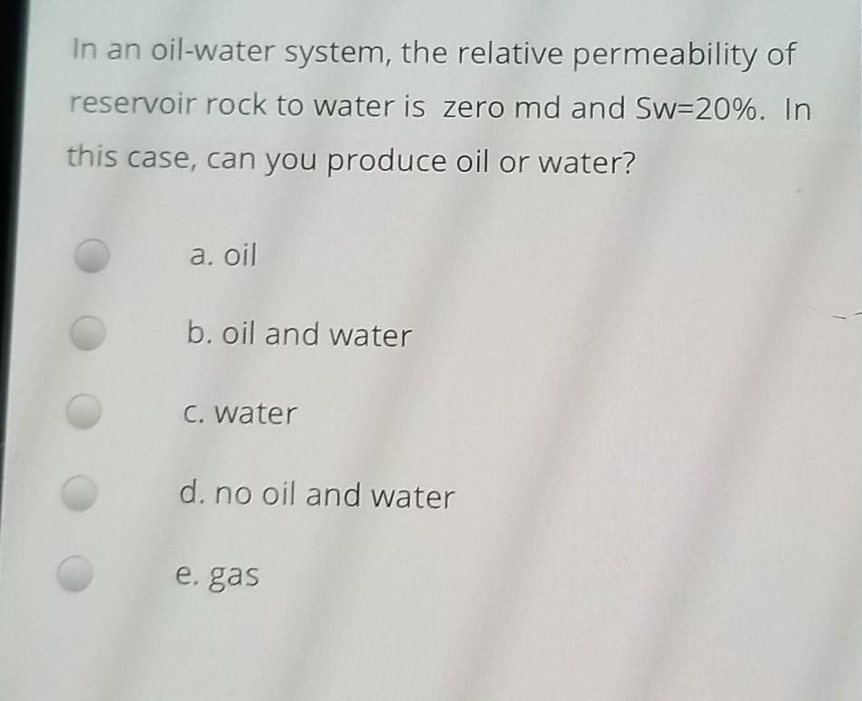 Solved In an oil-water system, the relative permeability of | Chegg.com