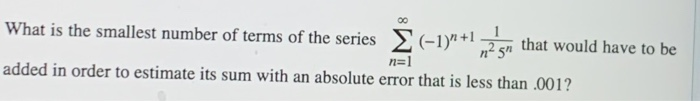 Solved What is the smallest number of terms of the series 3 | Chegg.com