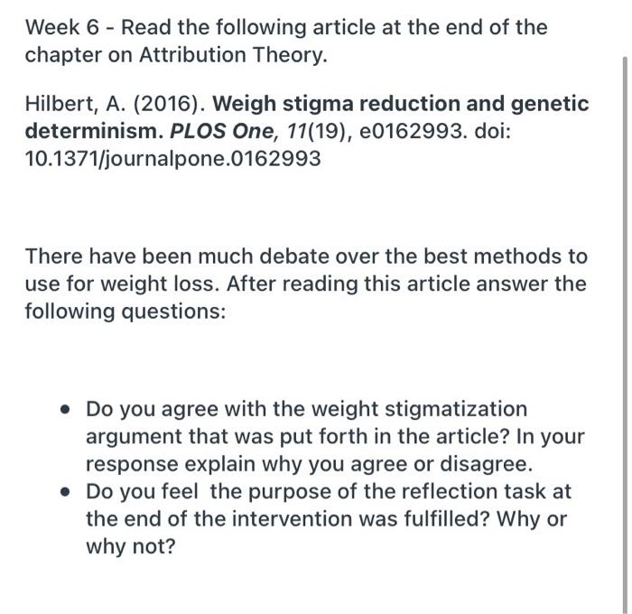 Week 6 - Read the following article at the end of the chapter on Attribution Theory. Hilbert, A. (2016). Weigh stigma reducti