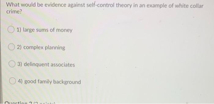 Solved What would be evidence against self-control theory in 