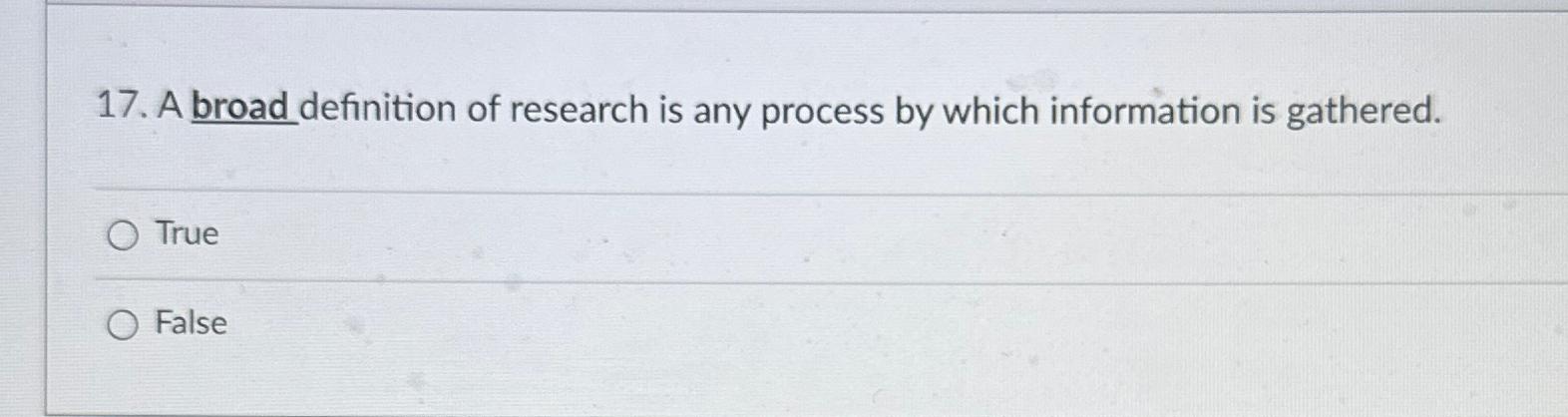 solved-a-broad-definition-of-research-is-any-process-by-chegg