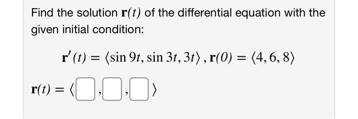 Solved Find the solution r(t) of the differential equation | Chegg.com