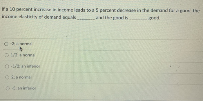 Solved If a 10 percent increase in income leads to a 5 | Chegg.com