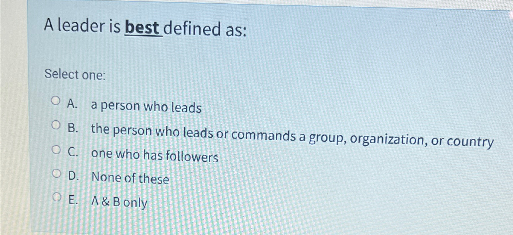 Solved A leader is best defined as:Select one:A. ﻿a person | Chegg.com