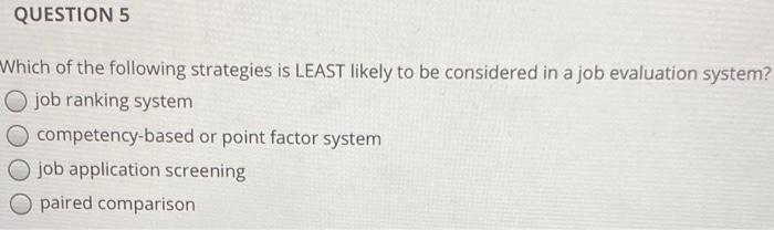 Solved QUESTION 5 Which Of The Following Strategies Is LEAST | Chegg.com