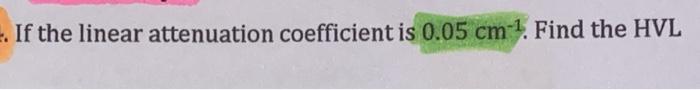 Solved . If the linear attenuation coefficient is 0.05 cm-1. | Chegg.com