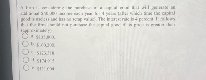 Solved A firm is considering the purchase of a capital good | Chegg.com