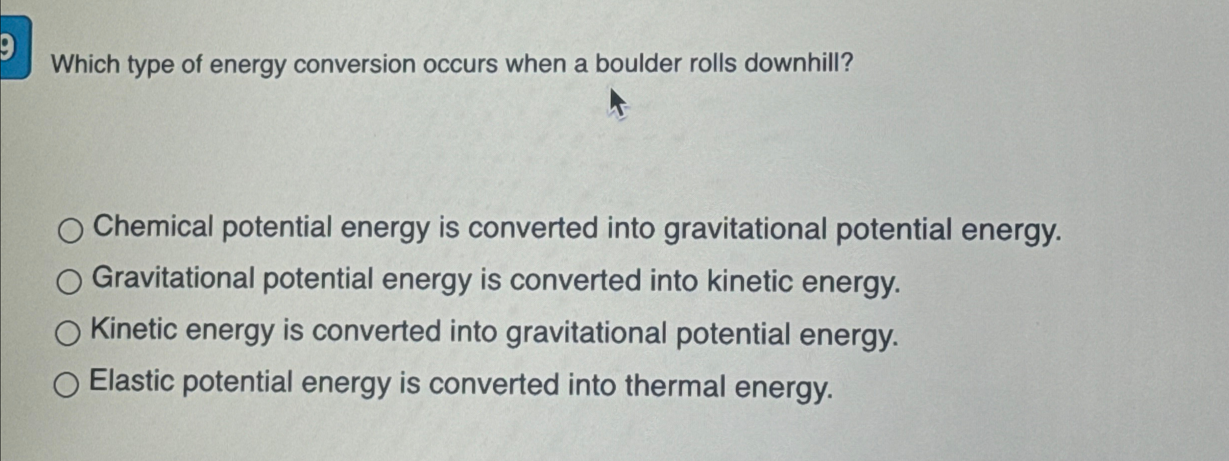 Solved Which type of energy conversion occurs when a boulder