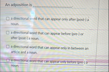 Solved An adposition is q, .a directional word that can | Chegg.com