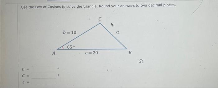 Solved Use the Law of Cosines to solve the triangle. Round | Chegg.com