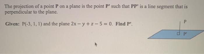 Solved The projection of a point P on a plane is the point | Chegg.com
