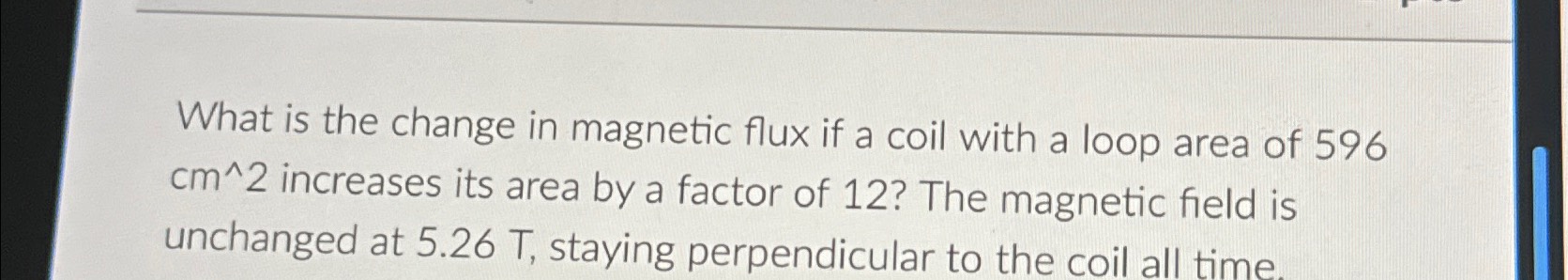 Solved What is the change in magnetic flux if a coil with a | Chegg.com