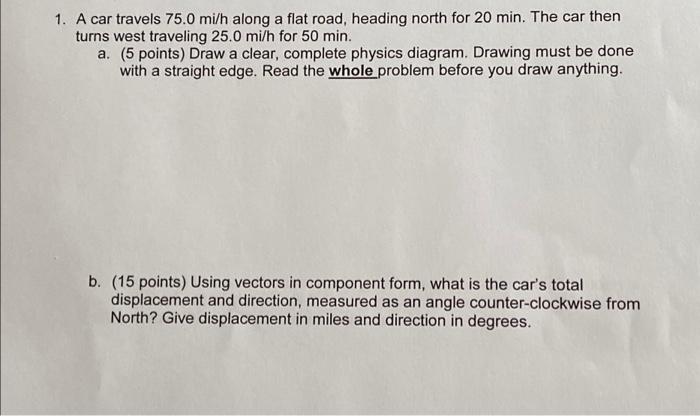 Solved 1. A car travels 75.0 mi/h along a flat road, heading | Chegg.com