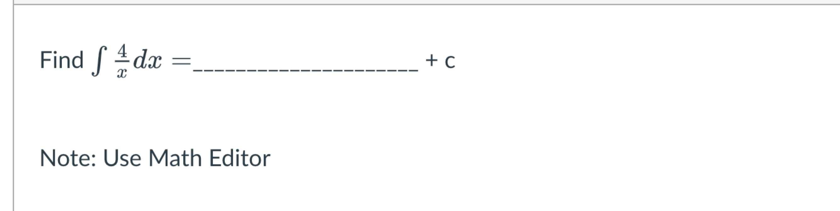4xd Math Solved Find ∫4xdx=+cNote: Use Math Editor | Chegg.com