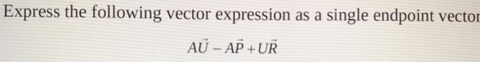 Solved Express the following vector expression as a single | Chegg.com