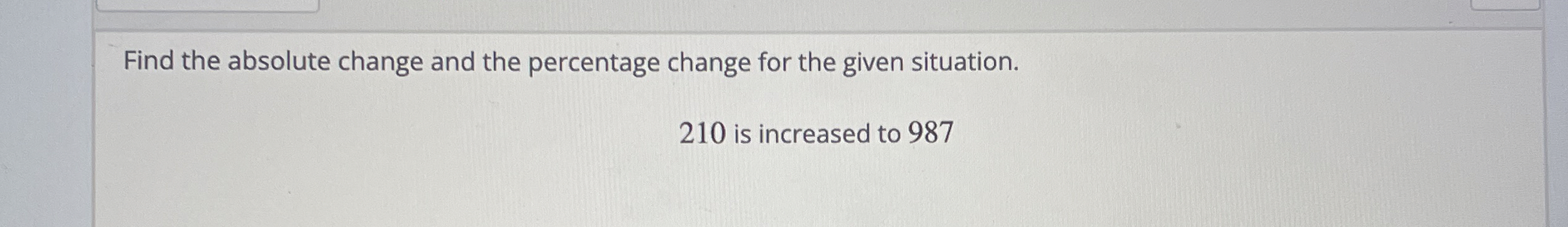 Solved Find The Absolute Change And The Percentage Change | Chegg.com