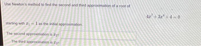 Solved Use Newtons Method To Find The Sexond And Third