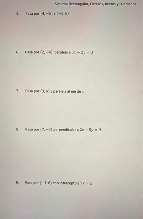 Sistema Rectangular, Circulos, Rectas y Funciones 5. Pasa por (4.-5) y (-3,6) 6. Pasa por (2.-4), paralela a 5x – 2y = 3 7. P