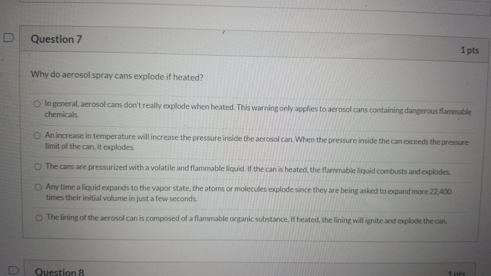 Solved Question 7 1 pts Why do aerosol spray cans explode if
