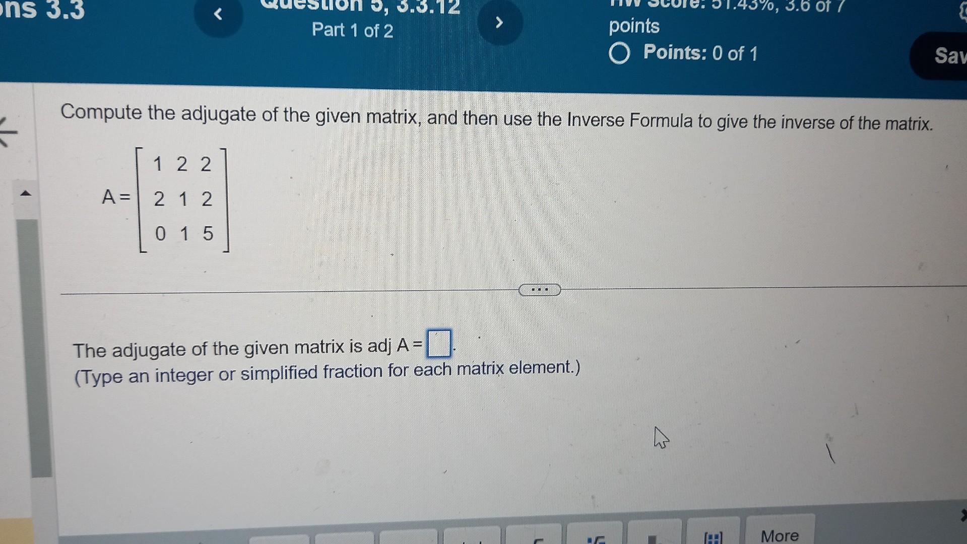 Solved Compute the adjugate of the given matrix, and then