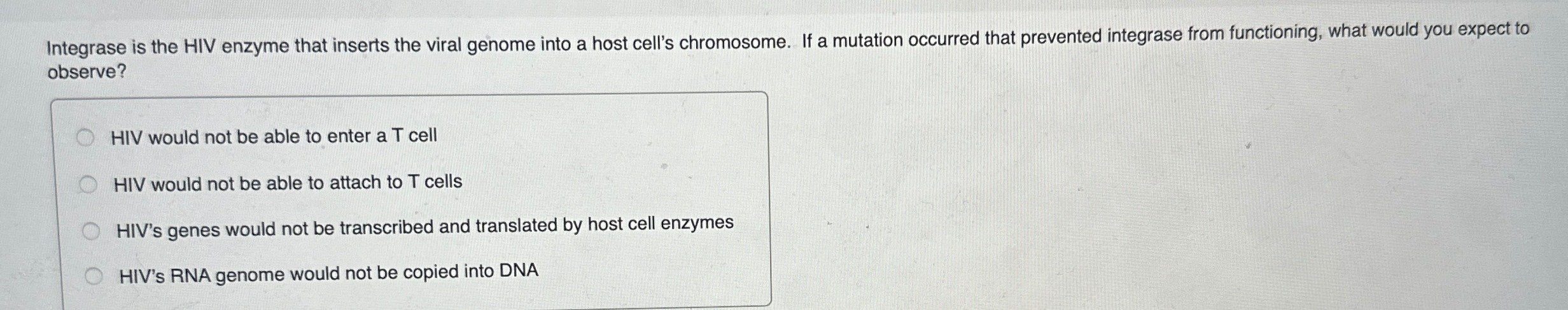 Solved Integrase is the HIV enzyme that inserts the viral | Chegg.com