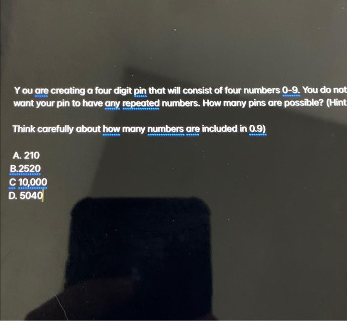 Solved Y ou are creating a four digit pin that will consist | Chegg.com