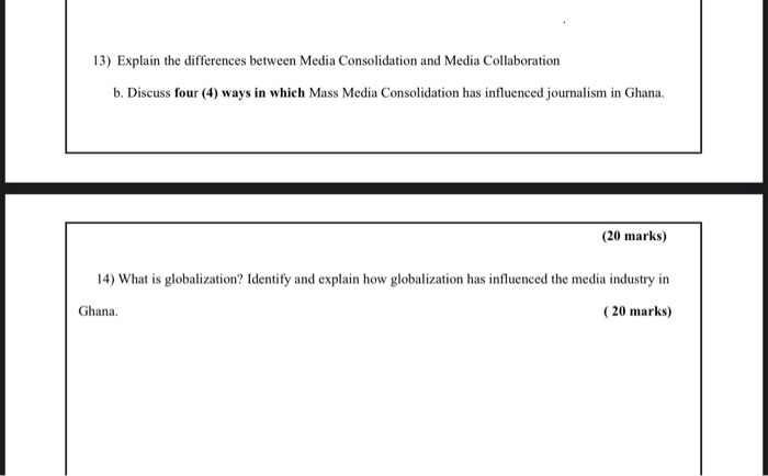 13) Explain the differences between Media Consolidation and Media Collaboration b. Discuss four (4) ways in which Mass Media