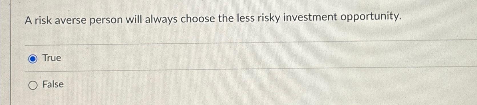 Solved A risk averse person will always choose the less | Chegg.com