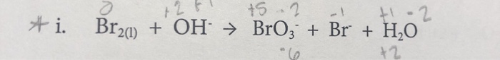 Solved *i. Br2) + OH +5 .2 ! -2 → BrO; + Br + H2O *2 | Chegg.com