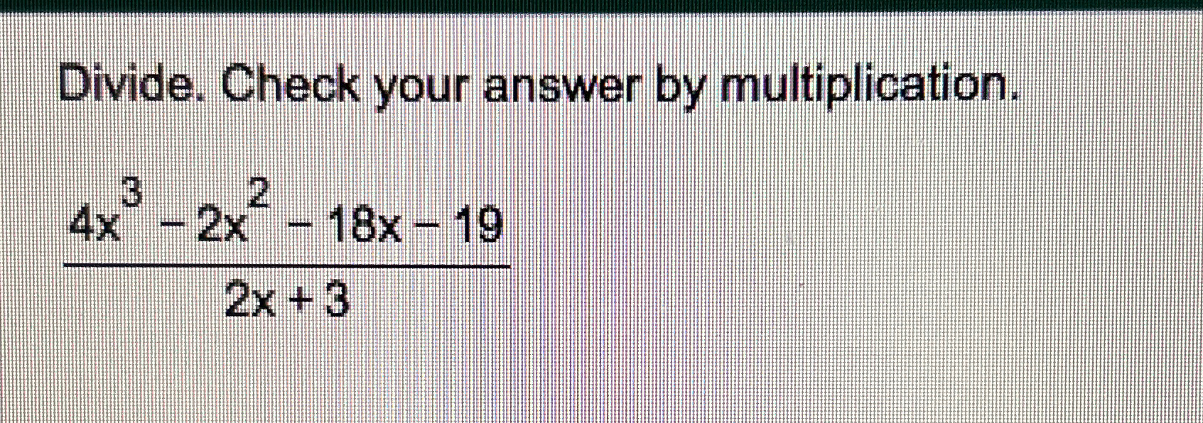 Solved Divide. Check your answer by | Chegg.com