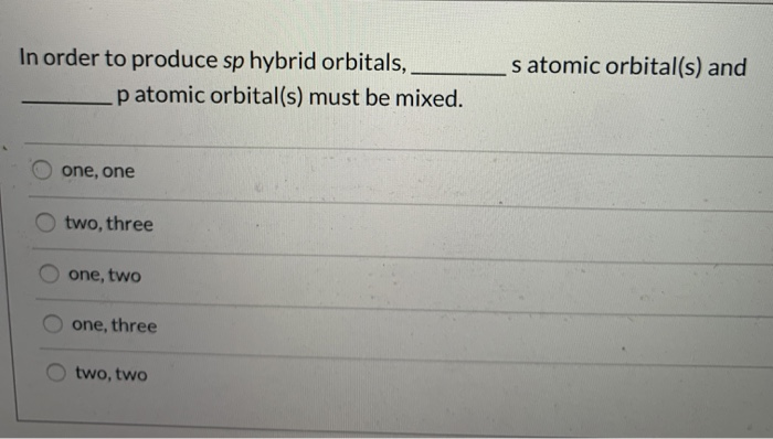 In Order To Produce Sp Hybrid Orbitals P Atomic Chegg Com