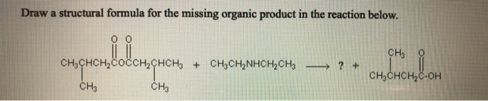 Solved Draw a structural formula for the missing organic | Chegg.com