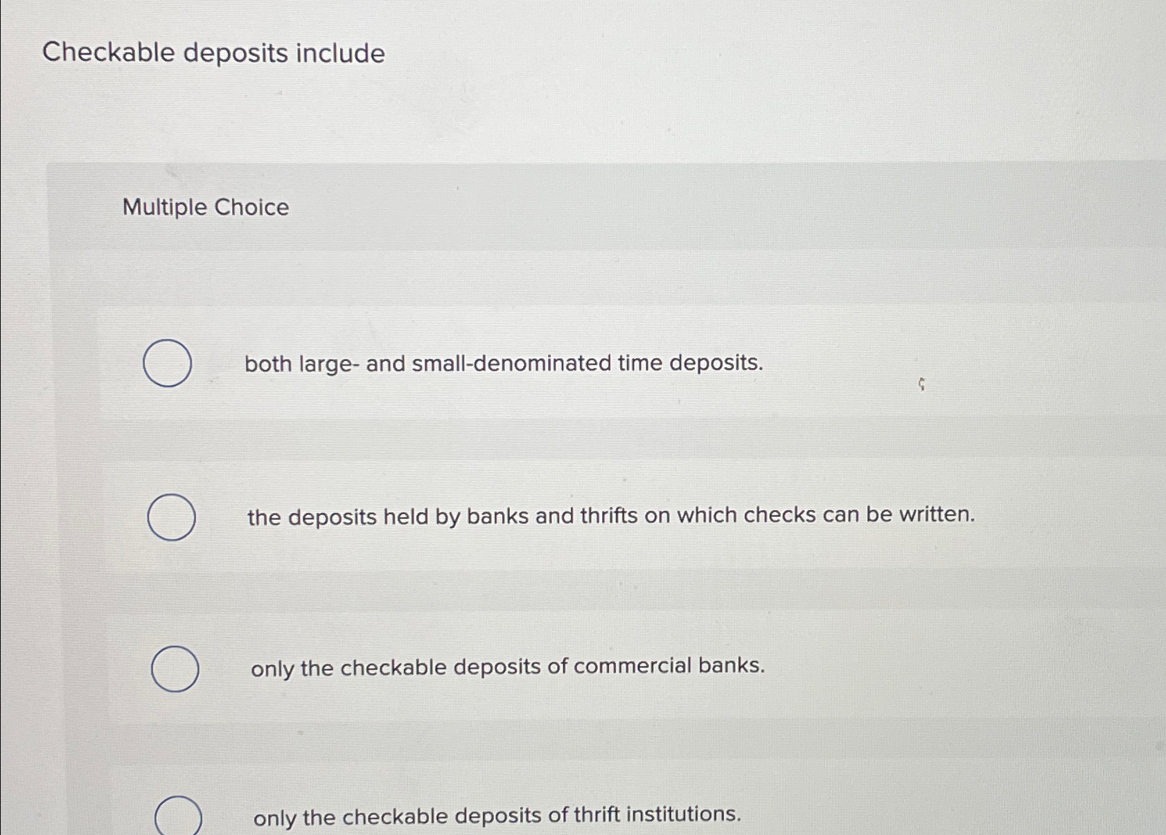 Solved Checkable deposits includeMultiple Choiceboth large