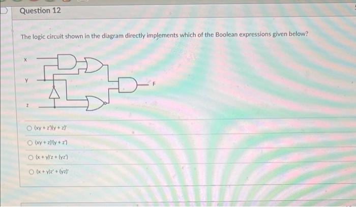 Solved Question 12 The logic circuit shown in the diagram | Chegg.com
