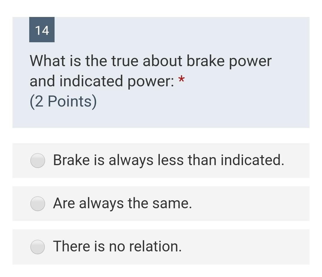 Solved 14 What is the true about brake power and indicated