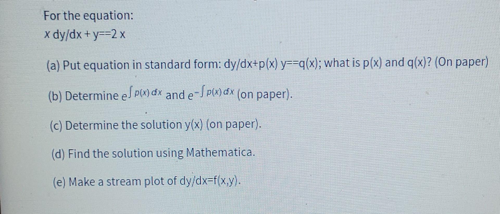 Solved For the equation: x dy/dx + y=-2 x (a) Put equation | Chegg.com