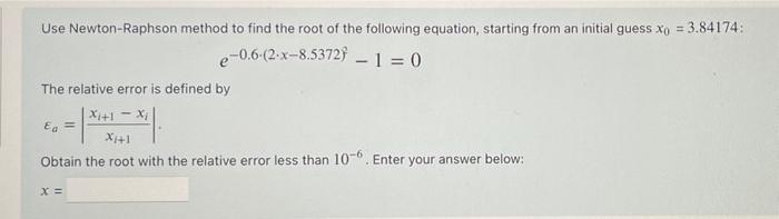 Solved Use Newton-Raphson method to find the root of the | Chegg.com