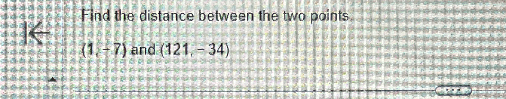 Solved Find The Distance Between The Two Points.(1,-7) ﻿and | Chegg.com