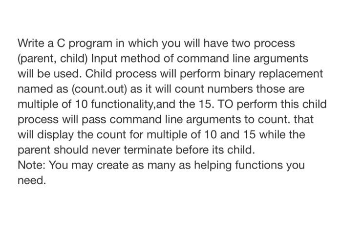 Solved Write a C program in which you will have two process | Chegg.com