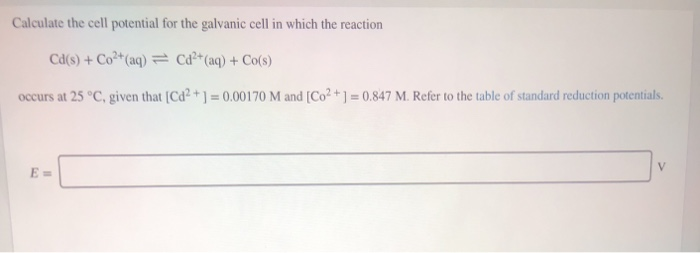 Solved Calculate the cell potential for the galvanic cell in | Chegg.com