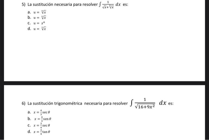 dx es: 5) La sustitución necesaria para resolver a. u = Vx b. u= Vx c. u= x d. u = Vo dx es: 6) La sustitución trigonométrica