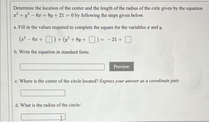 Determine the location of the center and the length of the radius of the cirle given by the equation \( x^{2}+y^{2}-6 x+8 y+2