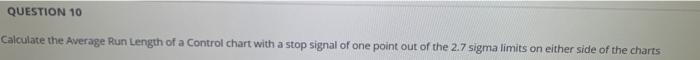 Solved QUESTION 10 Calculate the average Run length of a | Chegg.com