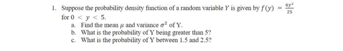 Solved 1. Suppose the probability density function of a | Chegg.com