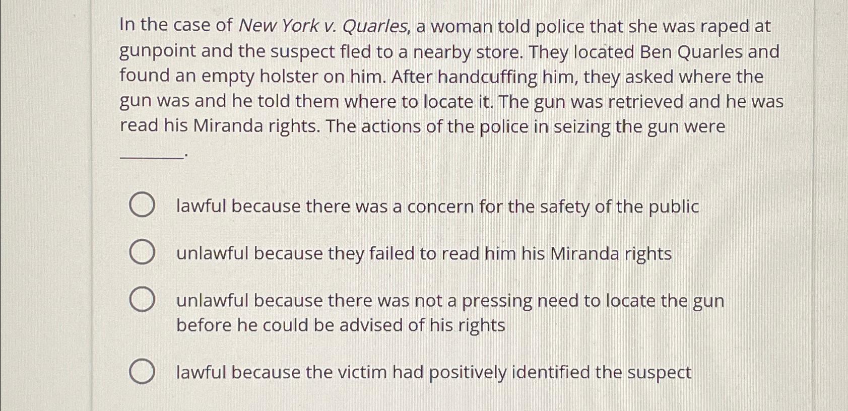 Solved In the case of New York v. ﻿Quarles, a woman told