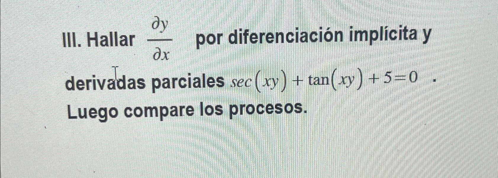 Solved III. Hallar delydelx ﻿por diferenciación implicita y | Chegg.com