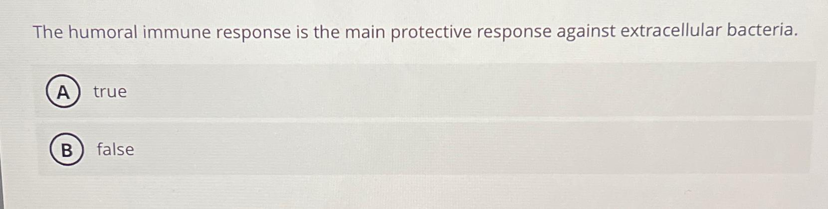 Solved The humoral immune response is the main protective | Chegg.com