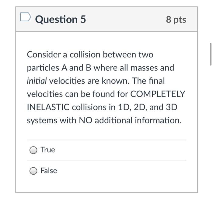 Solved Question 5 8 pts Consider a collision between two | Chegg.com